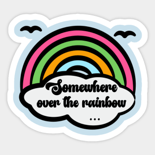 Somewhere Over The Rainbow Sticker